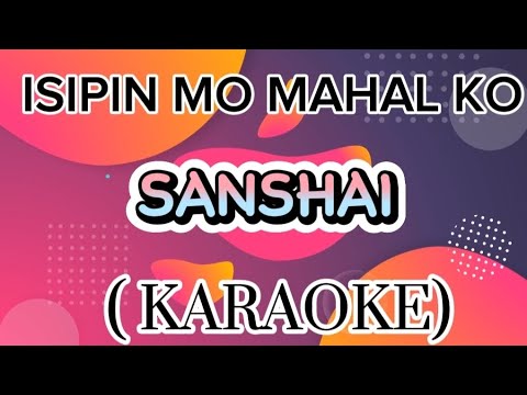 ISIPIN MO MAHAL KO BY: SANSHAI #(KARAOKE) #MDV KARAOKE