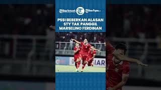 STY Tak Panggil Marselino Ferdinan ke Timnas Indonesia untuk FIFA Matchday, PSSI Beberkan Alasannya