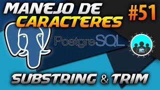 FUNCIONES Para MANEJAR CARACTERES - SUBSTRING y TRIM | Curso de PostgreSQL #51