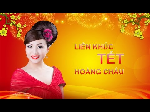 Liên khúc Tết - Hoàng Châu