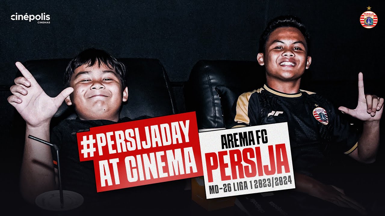 Nonton Bareng dan Dukung Persija Hadapi Arema FC dari Bioskop | #PersijaDayAtCinema