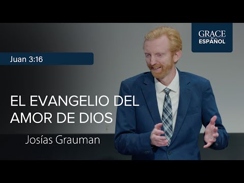 Juan 3:16 | El evangelio del amor de Dios | Josías Grauman