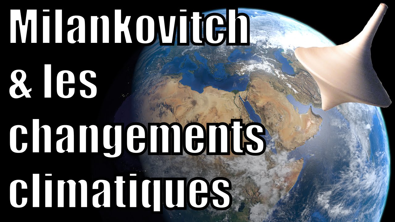Les cycles de Milankovitch et les changements climatiques