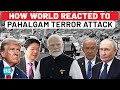 Pahalgam Attack Sparks Global Outrage As World Leaders Stand Behind India Trump Putin Netanyahu