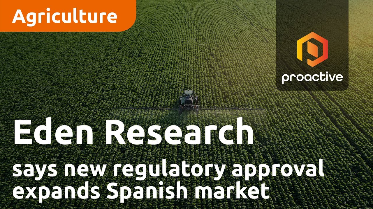 Eden Research CEO says new regulatory approval expands Spanish market for key biofungicide