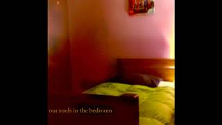 our souls in the bedroom