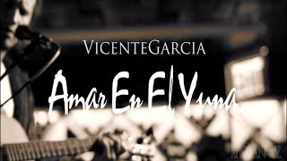 Amar En El Yuna  (Live)  - Vicente Garcia