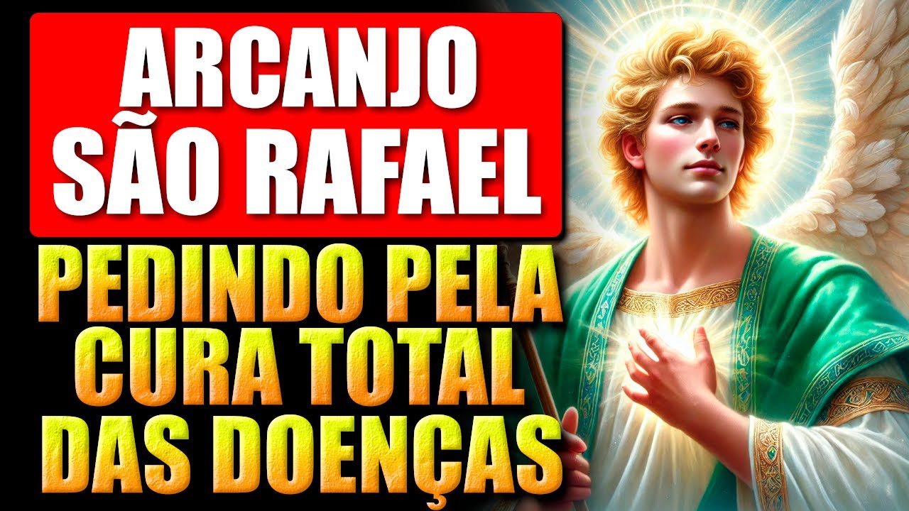 🛑PODEROSA ORAÇÃO DO ARCANJO SÃO RAFAEL PEDINDO PELA CURA TOTAL DAS DOENÇAS - APENAS OUÇA E RECEBA