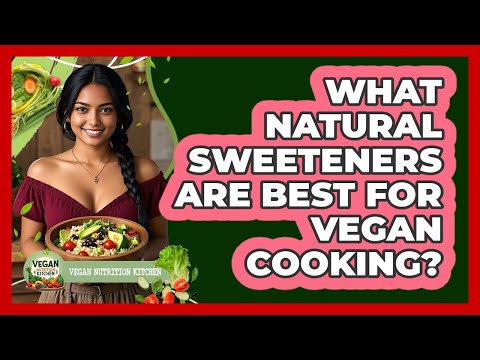 What Natural Sweeteners Are Best For Vegan Cooking?