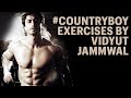 CountryBoy Exercises By Vidyut Jammwal Kalaripayattu Martial Arts