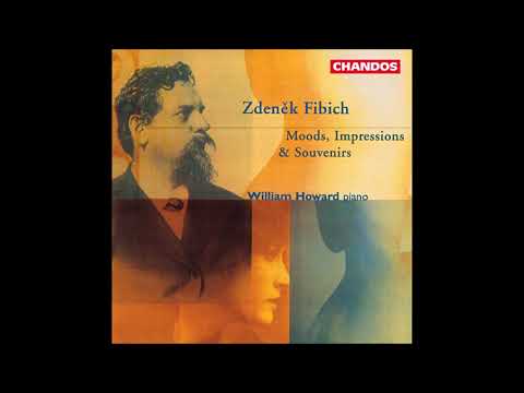 Zdeněk Fibich : Moods, Impressions and Souvenirs for piano, selections from Op. 41 Book I (1891-94)