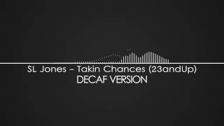 SL Jones - Takin Chances (23andUp)