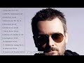 Eric Church Best Songs Eric Church Greatest Hits Eric Church Full ALbum