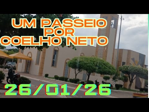 Um Passeio Por Coelho Neto Maranhão Brasil.   26/01/26