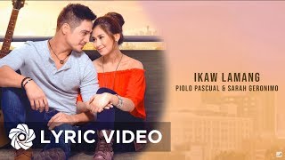 Piolo &amp; Sarah Geronimo - Ikaw Lamang (Official Lyric Video) | The Breakup Playlist
