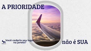 Você é sua Prioridade? Você trocaria seu lugar?