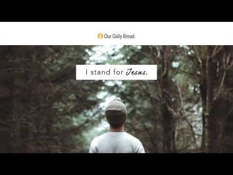 Courage to Stand for Jesus | Audio Reading | Our Daily Bread Devotional | June 4, 2023