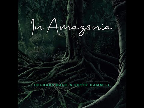Isilurs Bane and Peter Hammill In Amazonia Review