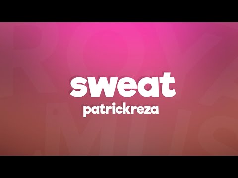 PatrickReza - SWEAT (Lyrics)