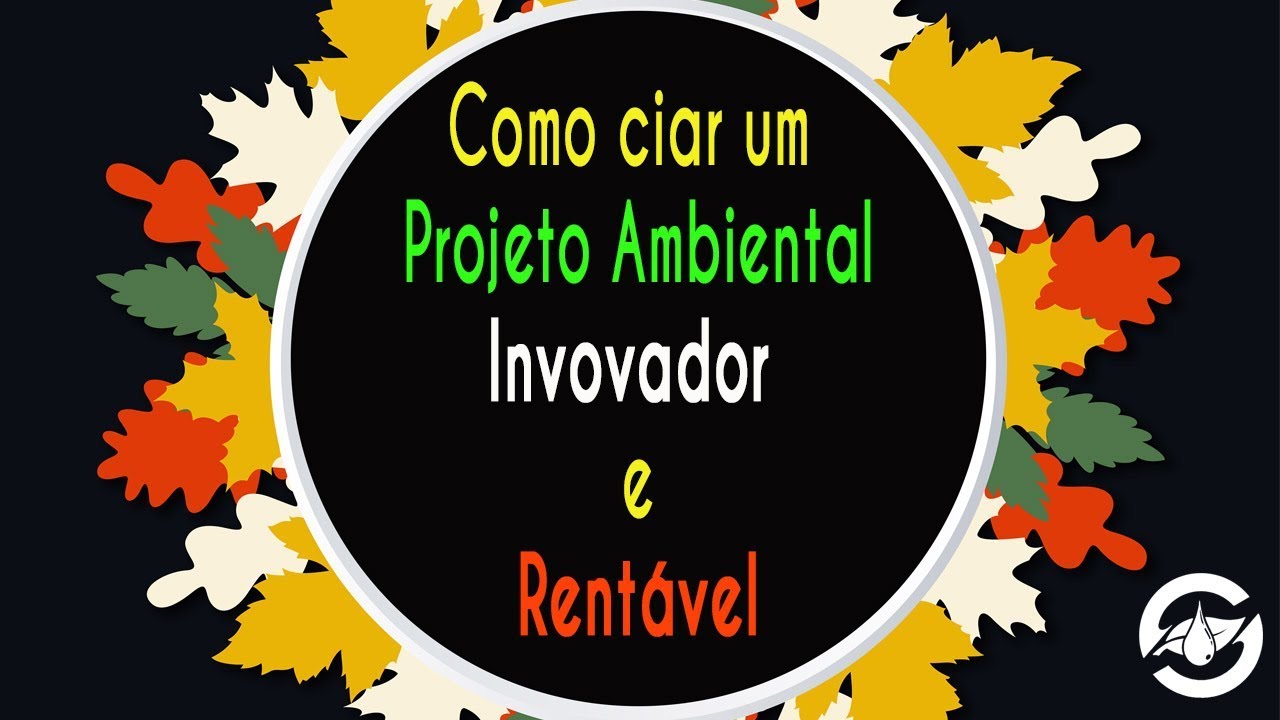 Como criar um Projeto Ambiental Inovador e Rentável