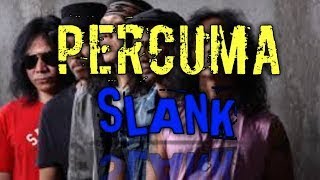 Download lagu PERCUMA [ Album 999 09 biru ] - SLANK 'lirik lagu ' mp3