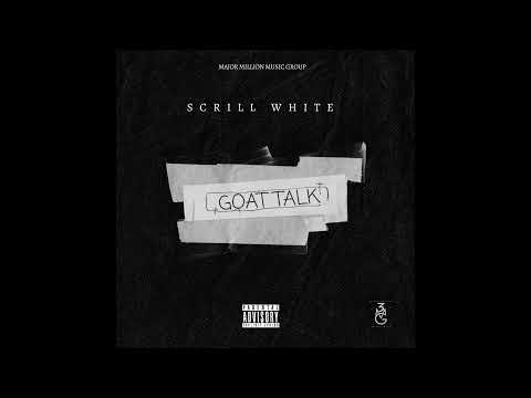 Scrill White - Goat Talk (Official Audio)