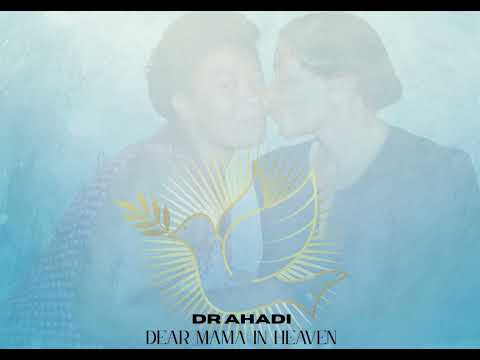 Dr Ahadi- Dear Mama In Heaven 