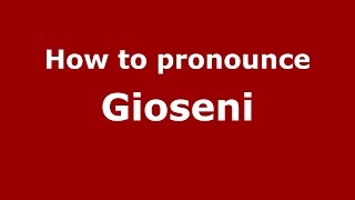 How to pronounce Gioseni