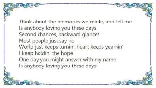 Dierks Bentley - Is Anybody Loving You These Days Lyrics