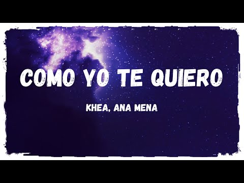 KHEA, Ana Mena - COMO YO TE QUIERO (Deluxe) [Tradução//Letras]