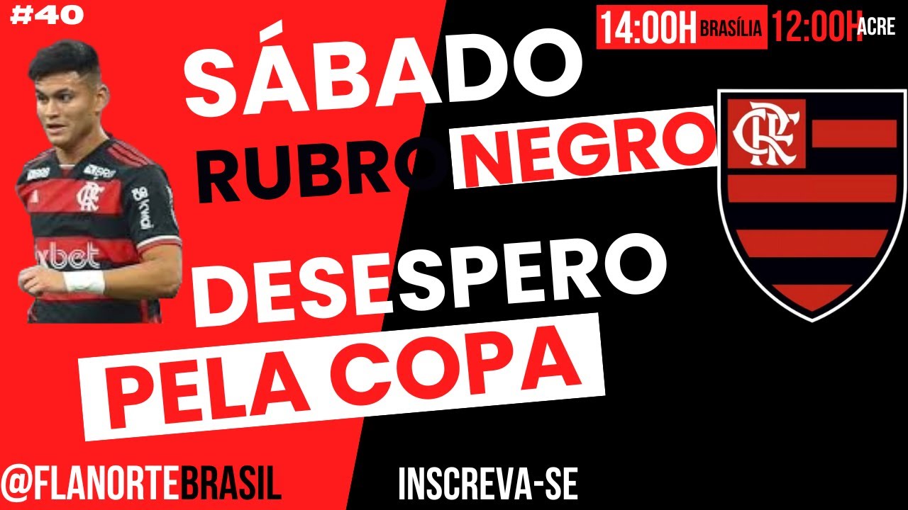 SÁBADO RUBRO NEGRO, O DESESPERO PELA COPA DO BRASIL