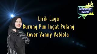 Download lagu LIRIK LAGU BURUNGPUN INGAT PULANG (COVER) VANNY VABIOLA mp3