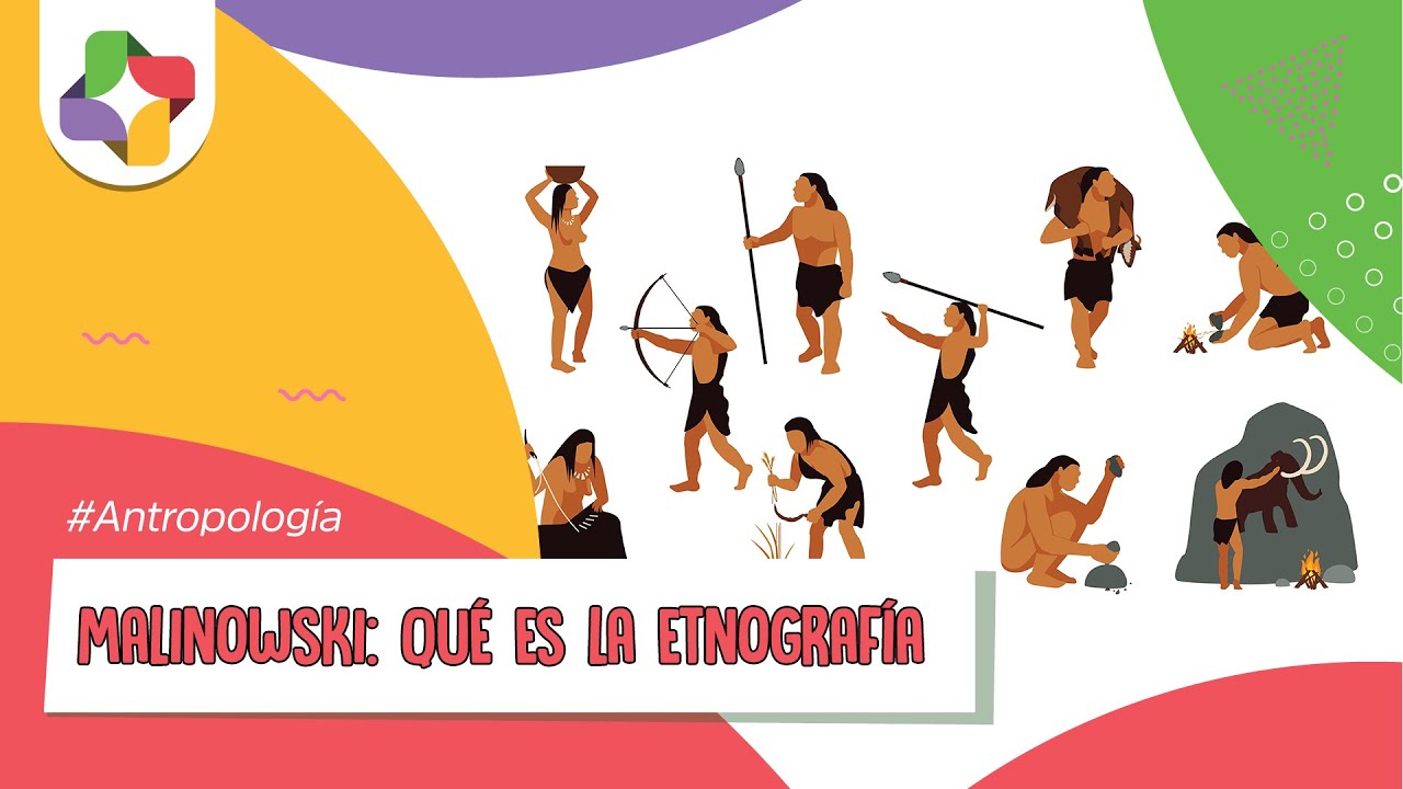 Malinowski: ¿Qué es la etnografía? | Antropología - Educatina