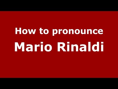 How to pronounce Mario Rinaldi (Italian/Italy)  - PronounceNames.com