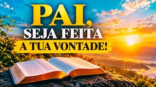 PAI NOSSO + SALMO 121! ENTREGUE SEU DIA A DEUS!