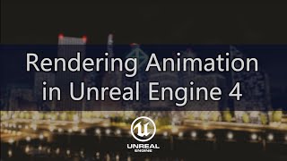 A Simple Way To Render Movies In Unreal Engine 4