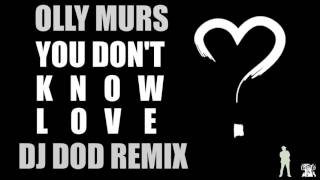 Olly Murs - You Don't Know Love (DJ DOD Remix)