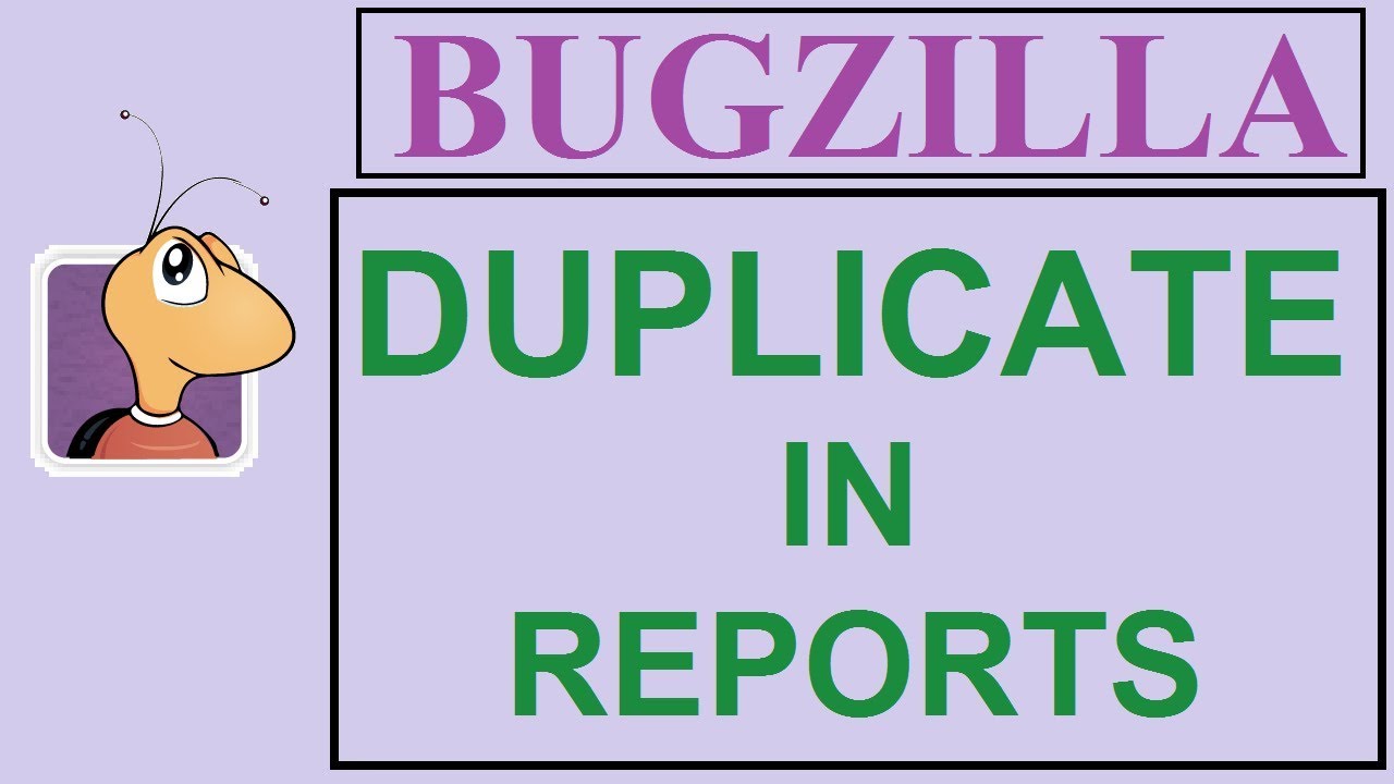 Bugzilla Tutorial - 10 - DUPLICATES IN REPORT