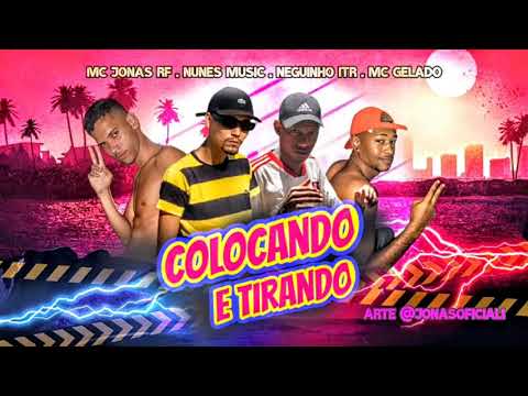 MC GELADO NO BEAT, MC JONAS RF NUNES MUSIC, MC NEGUINHO DO IRT - COLOCANDO E TIRANDO /VAI CHEIRA O L