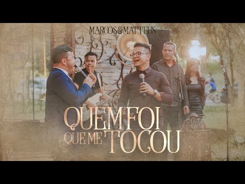 Marcos e Matteus - Quem Foi Que Me Tocou | Clipe Oficial
