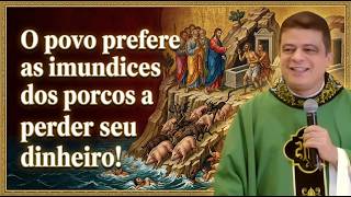O povo prefere as imundices dos porcos a perder seu dinheiro!  #PadrePabloHenrique #homiliadiária