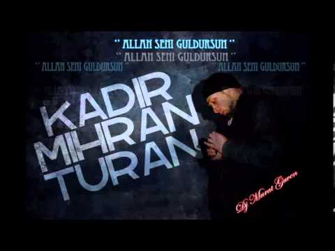 Kadir Mihran -  Allah Seni Güldürsün [ Dj Murat Güven ]