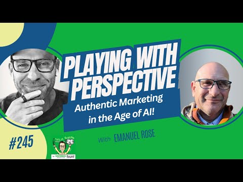 Episode 245 - Authentic Marketing in the Age of AI! with Emanuel Rose