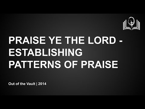 Praise Ye The Lord - Establishing Patterns of Praise - 1 Chronicles 16 - Pastor Kevin Beier