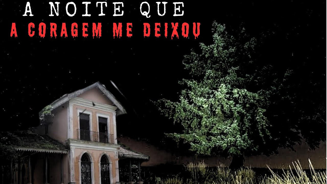 A NOITE QUE A CORAGEM ME DEIXOU.