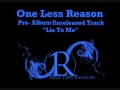 One Less Reason - Lie to Me - Unreleased Track ...