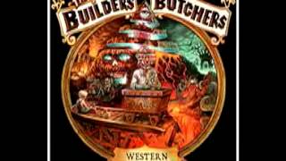 "Dirt In The Ground" by The Builders and the Butchers