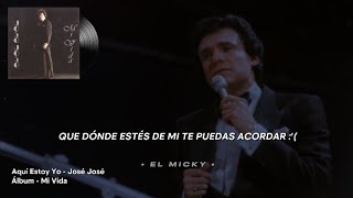 Aquí Estoy Yo • José José | Letra + Video