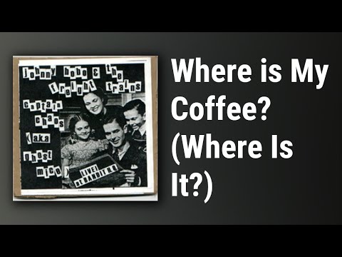 Video thumbnail for Where Is My Coffee?
