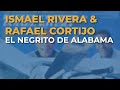 Ismael Rivera & Rafael Cortijo - El Negrito de Alabama (Audio Oficial)